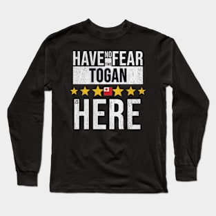 Have No Fear The Togan Is Here - Gift for Togan From Tonga Long Sleeve T-Shirt